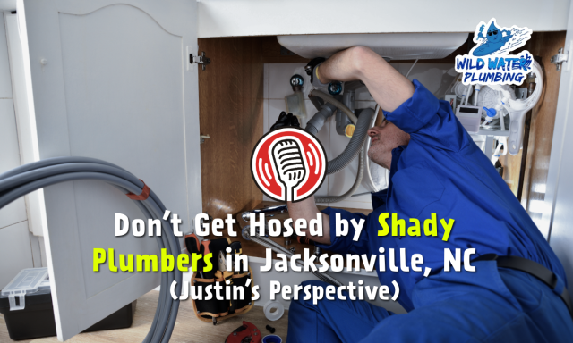 Don’t Get Hosed by Shady Plumbers in Jacksonville, NC